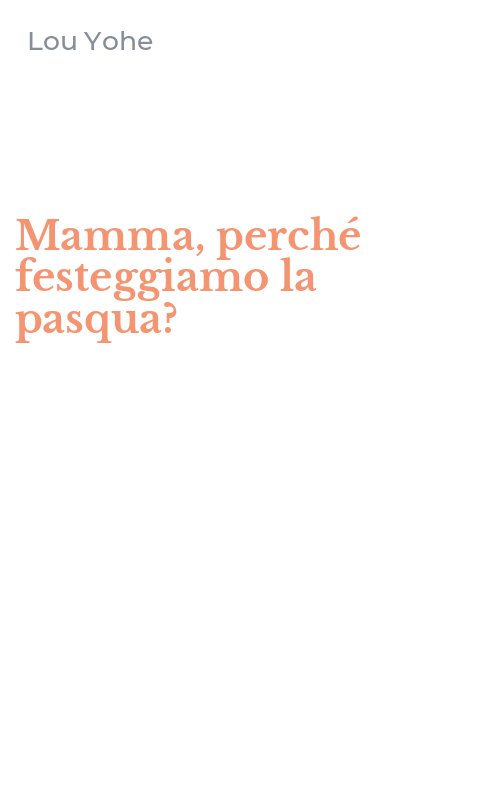 Mamma, perché festeggiamo la pasqua?