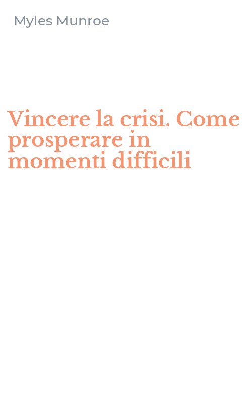 Vincere la crisi. Come prosperare in momenti difficili