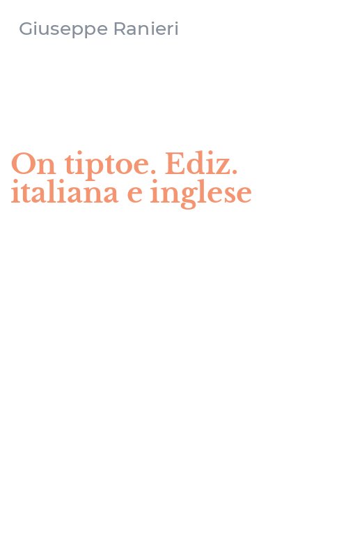 On tiptoe. Ediz. italiana e inglese