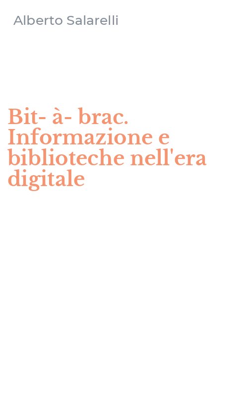 Bit-à-brac. Informazione e biblioteche nell'era digitale