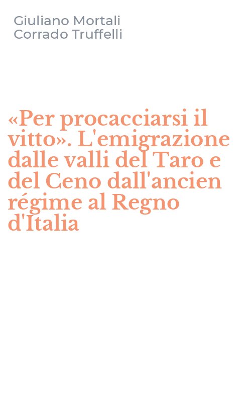 «Per procacciarsi il vitto». L'emigrazione dalle valli del Taro e del Ceno dall'ancien régime al Regno d'Italia