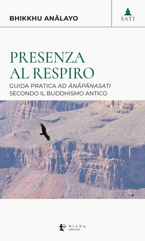 Presenza al respiro. Guida pratica ad «ânâpânasati» secondo il buddhismo antico