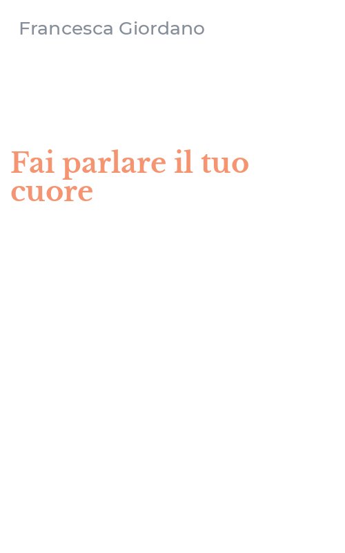 Fai parlare il tuo cuore