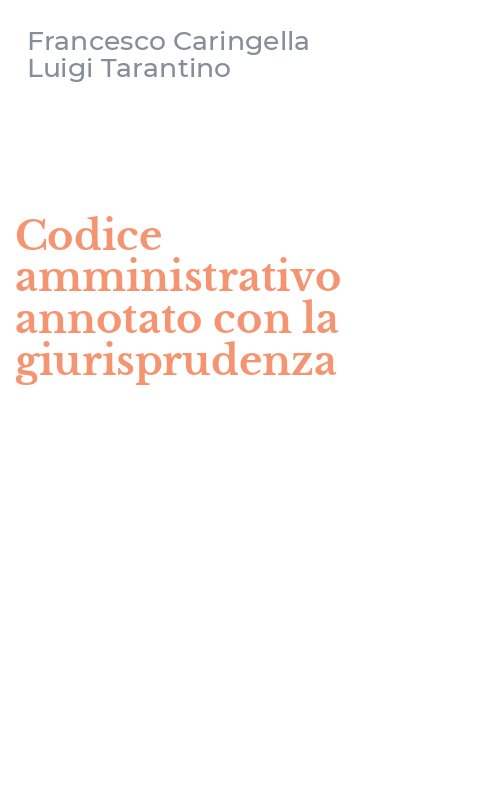 Codice amministrativo annotato con la giurisprudenza