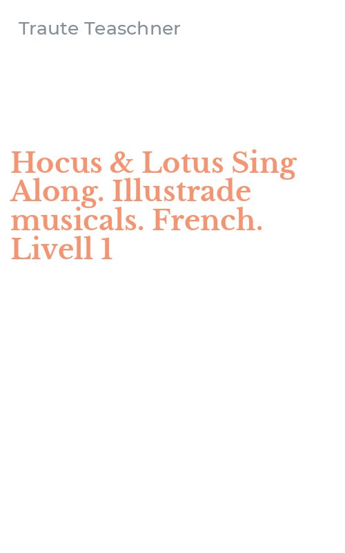 Hocus & Lotus Sing Along. Illustrade musicals. French. Livell 1
