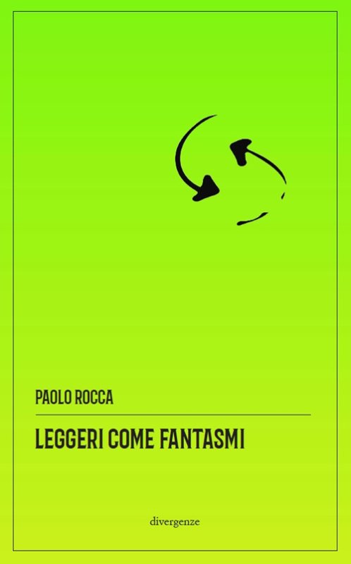 Leggeri come fantasmi. Storie (im)plausibili del disagio collettivo