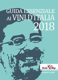 Guida essenziale ai vini d'Italia 2018. Ediz. italiana e inglese
