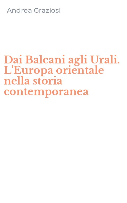 Dai Balcani agli Urali. L'Europa orientale nella storia contemporanea