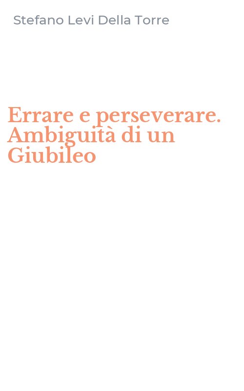 Errare e perseverare. Ambiguità di un Giubileo