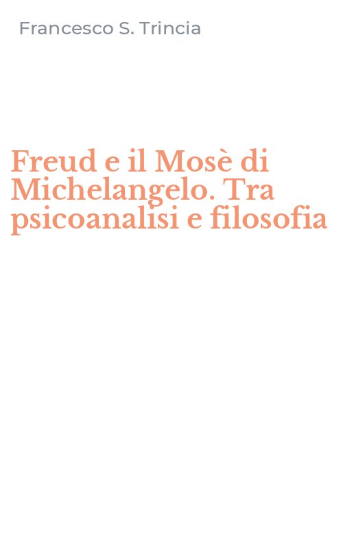 Freud e il Mosè di Michelangelo. Tra psicoanalisi e filosofia