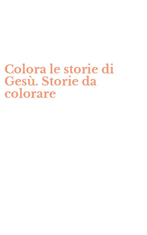 Colora le storie di Gesù. Storie da colorare