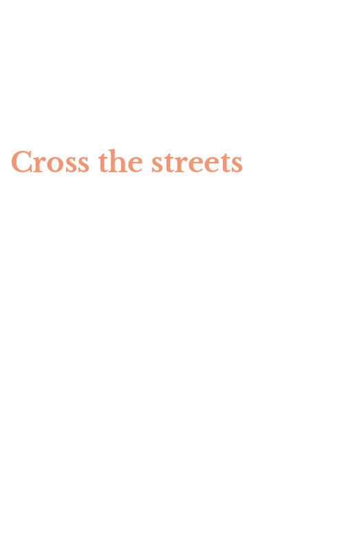 Cross the streets