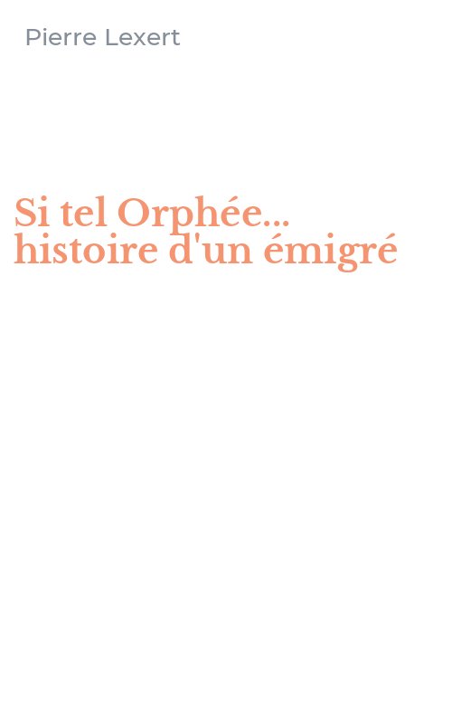 Si tel Orphée... histoire d'un émigré