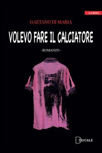 Volevo fare il calciatore