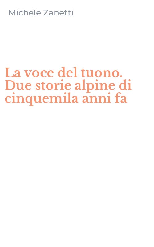 La voce del tuono. Due storie alpine di cinquemila anni fa