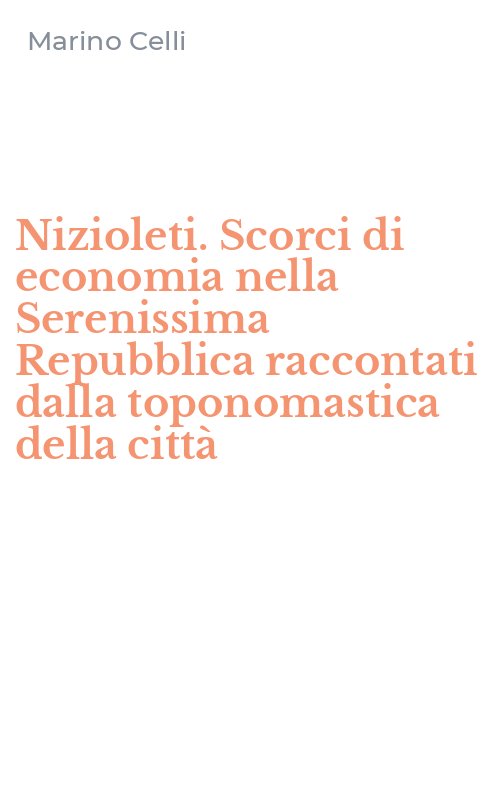Nizioleti. Scorci di economia nella Serenissima Repubblica raccontati dalla toponomastica della città