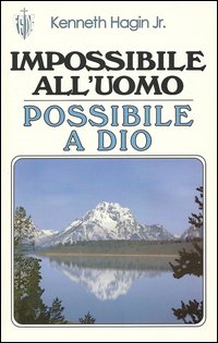 Impossibile all'uomo, possibile a Dio