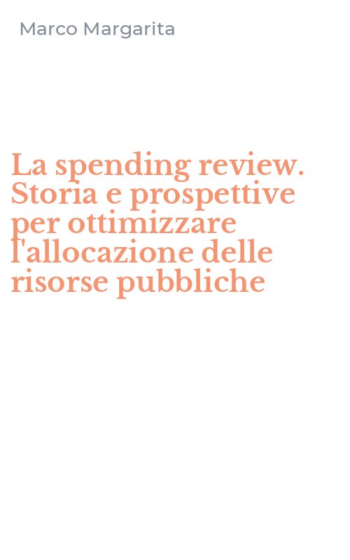 La spending review. Storia e prospettive per ottimizzare l'allocazione delle risorse pubbliche