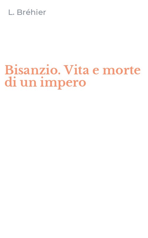Bisanzio. Vita e morte di un impero