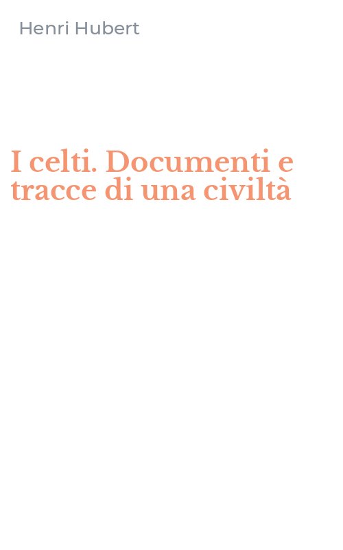 I celti. Documenti e tracce di una civiltà