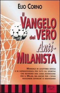 Il vangelo del vero anti-milanista