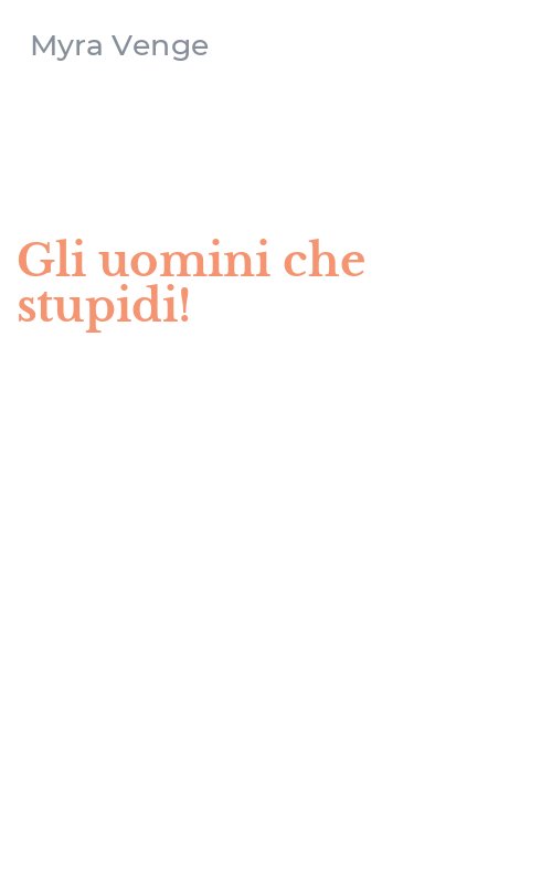 Gli uomini che stupidi!