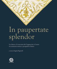 In paupertate splendor. La chiesa e il convento dei Cappuccini a Corato tra memoria storica e prospettive future