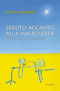 Seduto accanto alla mia povertà. Avvolto nel silenzio della Sua presenza