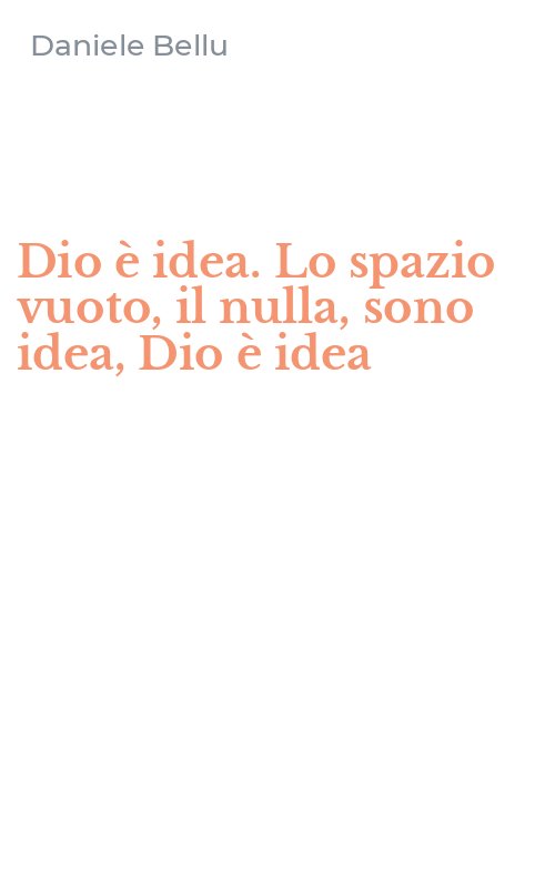 Dio è idea. Lo spazio vuoto, il nulla, sono idea, Dio è idea