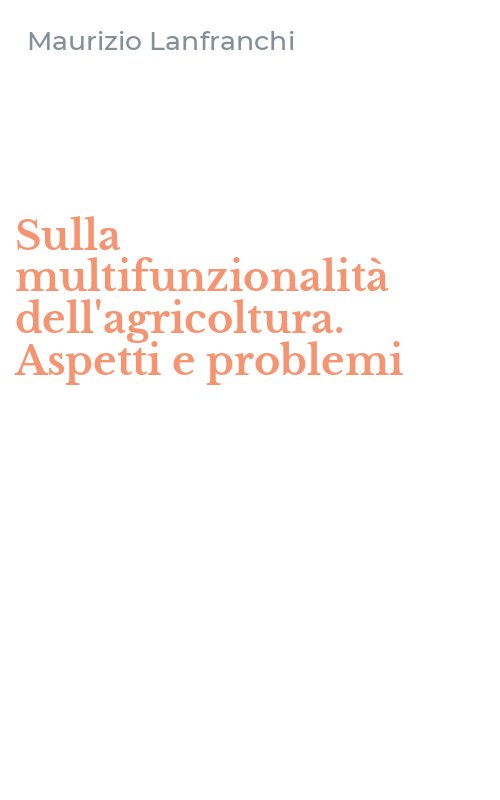 Sulla multifunzionalità dell'agricoltura. Aspetti e problemi
