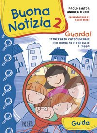 Buona notizia. Guarda! Itinerario catecumenale per bambini e famiglie. 1ª tappa. Guida