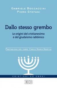Dallo stesso grembo. Le origini del cristianesimo e del giudaismo rabbinico