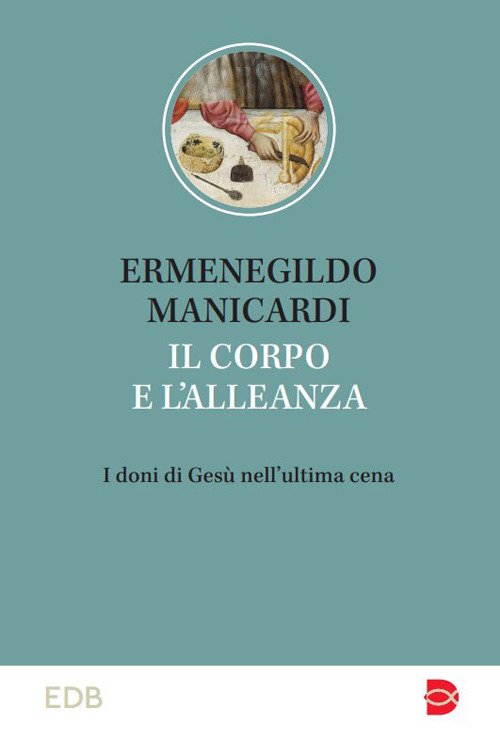 Il corpo e l'alleanza. I doni di Gesù nell'ultima cena