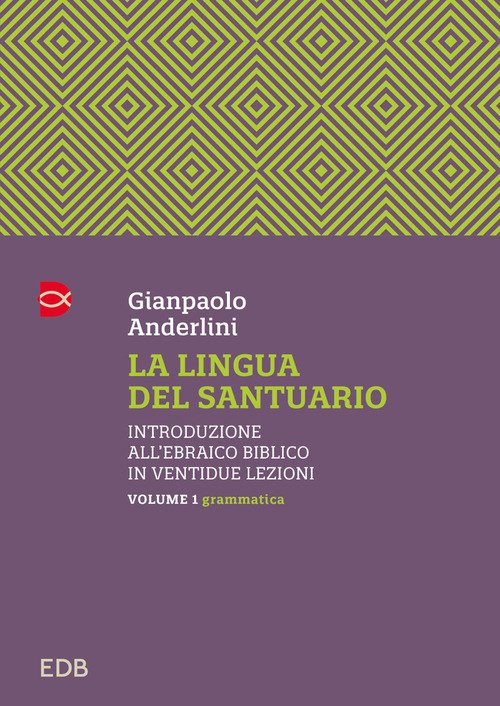 La lingua del santuario. Introduzione all'ebraico biblico in ventidue lezioni