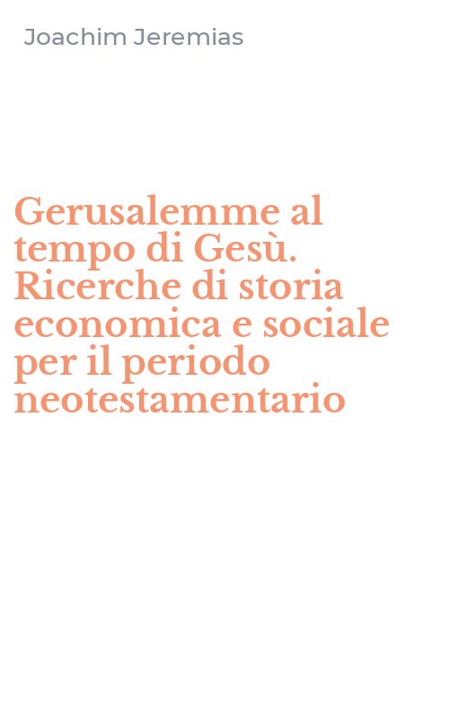 Gerusalemme al tempo di Gesù. Ricerche di storia economica e sociale per il periodo neotestamentario