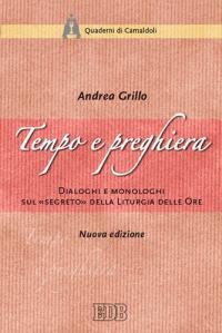 Tempo e preghiera. Dialoghi e monologhi sul «Segreto» della liturgia delle ore
