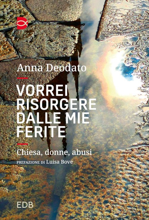 Vorrei risorgere dalle mie ferite. Chiesa, donne, abusi