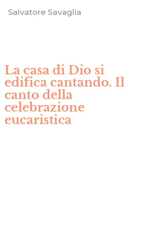La casa di Dio si edifica cantando. Il canto della celebrazione eucaristica