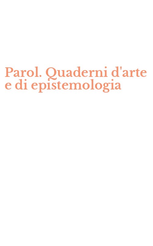 Parol. Quaderni d'arte e di epistemologia