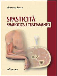 Spasticità. Semeiotica e trattamento