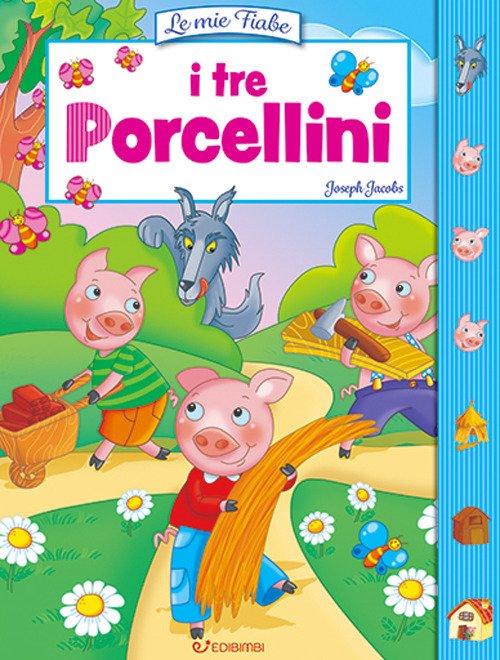 I tre porcellini. Le mie fiabe