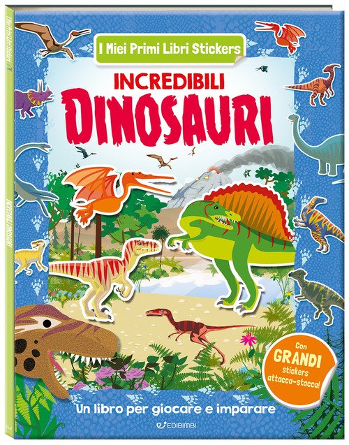 Incredibili dinosauri. I miei primi libri stickers
