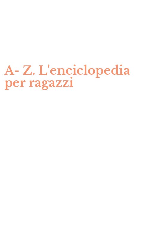 A-Z. L'enciclopedia per ragazzi