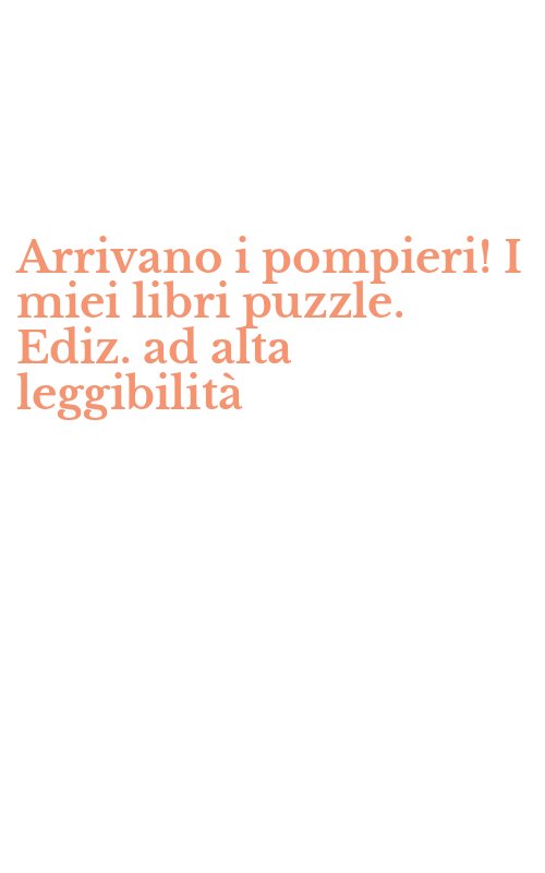 Arrivano i pompieri! I miei libri puzzle. Ediz. ad alta leggibilità