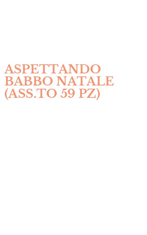 ASPETTANDO BABBO NATALE (ASS.TO 59 PZ)