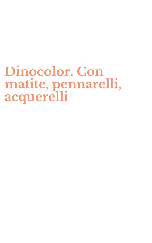 Dinocolor. Con matite, pennarelli, acquerelli