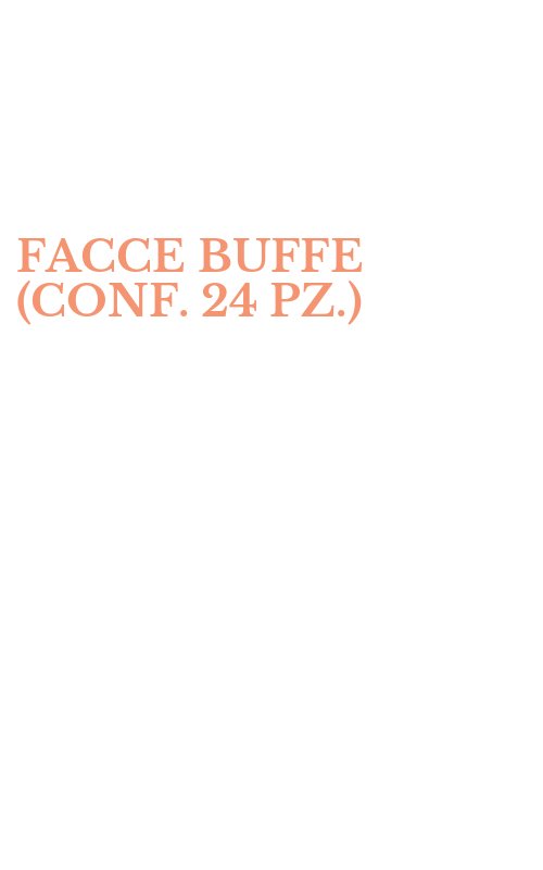 FACCE BUFFE (CONF. 24 PZ.)