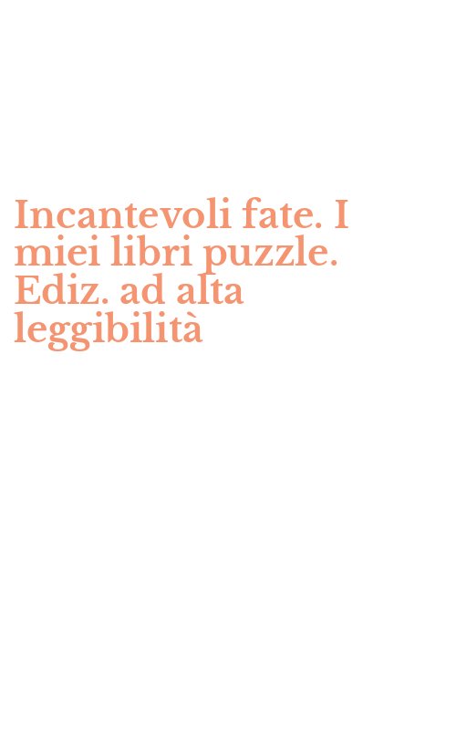 Incantevoli fate. I miei libri puzzle. Ediz. ad alta leggibilità