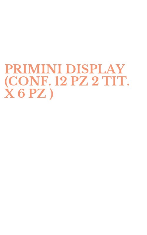 PRIMINI DISPLAY (CONF. 12 PZ 2 TIT. X 6 PZ )