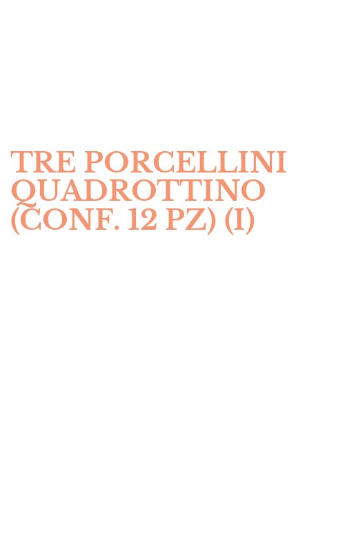 TRE PORCELLINI QUADROTTINO (CONF. 12 PZ) (I)